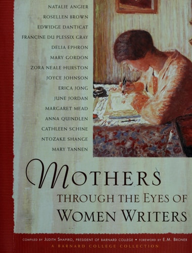 Mothers Through the Eyes of Women Writers: A Barnard College Collection