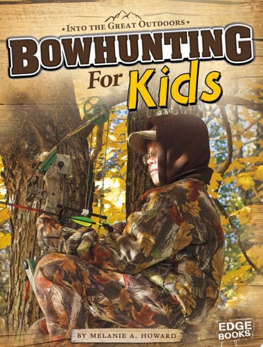 Bowhunting for Kids (Into the Great Outdoors)
