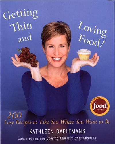 Getting Thin And Loving Food: 200 Easy Recipes to Take You Where You Want to Be