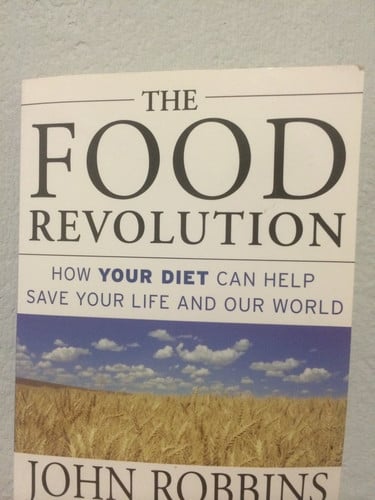 The Food Revolution: How Your Diet Can Help Save Your Life and Our World
