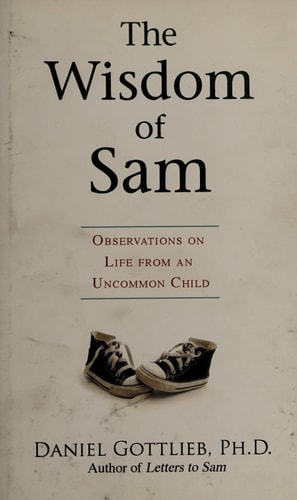 The Wisdom of Sam: Observations on Life from an Uncommon Child