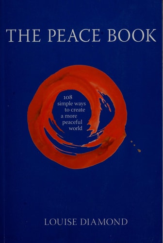 The Peace Book: 108 Simple Ways to Create a More Peaceful World