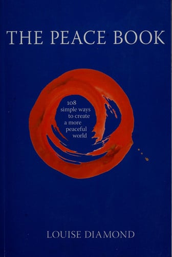 The Peace Book: 108 Simple Ways to Create a More Peaceful World