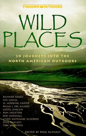 Wild Places: 20 Journeys into the North American Outdoors