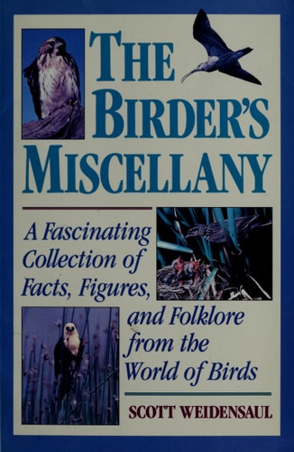 The Birder's Miscellany: A Fascinating Collection of Facts, Figures, and Folklore from the World of Birds