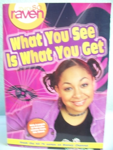 That's so Raven: What You See is What You Get - Book #1: Junior Novel (That's So Raven, 1)