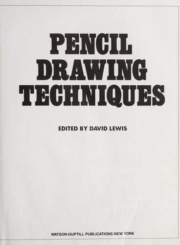 Pencil Drawing Techniques: Learn How to Master Pencil Working Techniques to Create Your Own Successful Drawings