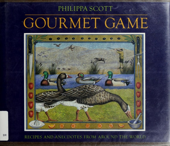 Gourmet Game: Recipes and Anecdotes from Around the World