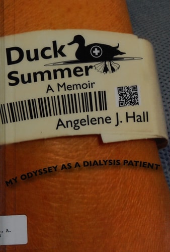 Duck Summer: My Odyssey as a Dialysis Patient