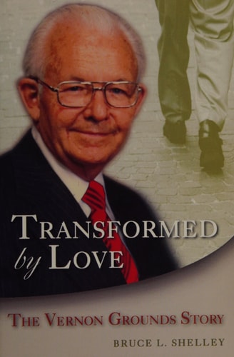 Transformed by Love: The Vernon Grounds Story