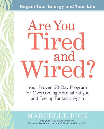 Are You Tired and Wired?: Your Proven 30-Day Program for Overcoming Adrenal Fatigue and Feeling Fantastic