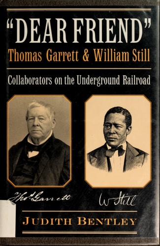 Dear Friend: Thomas Garrett & William Still: Collaborators on the Underground Railroad