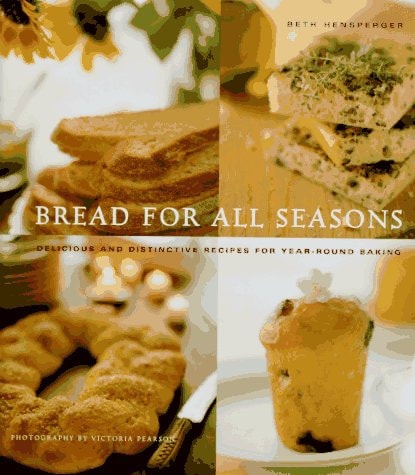 Bread for All Seasons: Delicious and Distinctive Recipes for Year-Round Baking