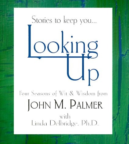 Stories to Keep You...Looking Up: Four Seasons of Wit & Wisdom from