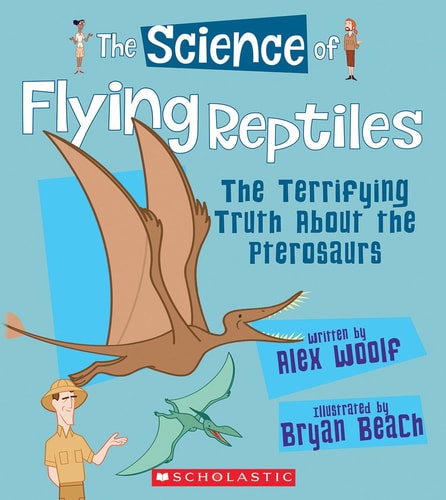 The Science of Flying Reptiles The Terrifying Truth about the Pterosaurs
