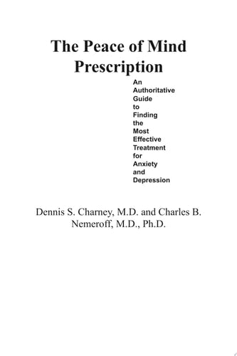 The Peace of Mind Prescription: An Authoritative Guide to Finding the Most Effective Treatment for Anxiety and Depression