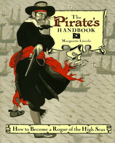 The Pirate's Handbook: How to Become a Rogue of the High Seas