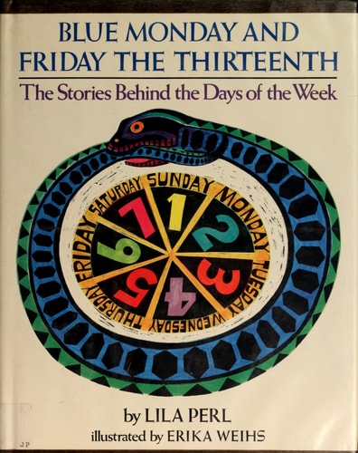Blue Monday And Friday The Thirteenth: The Stories Behind the Days of the Week
