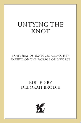 Untying the Knot: Ex-Husbands, Ex-Wives, and Other Experts on the Passage of Divorce