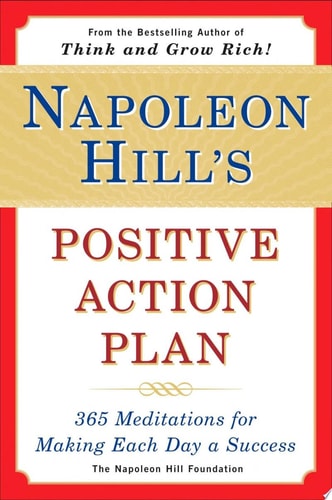 Napoleon Hill's Positive Action Plan: 365 Meditations For Making Each Day a Success
