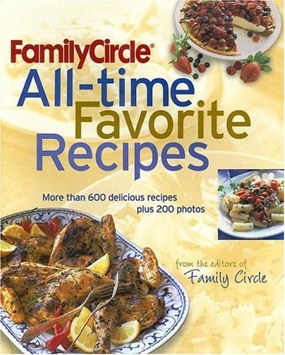 Family Circle All-Time Favorite Recipes
