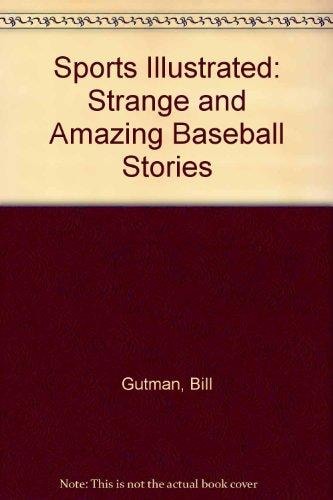 Sports Illustrated: Strange and Amazing Baseball Stories