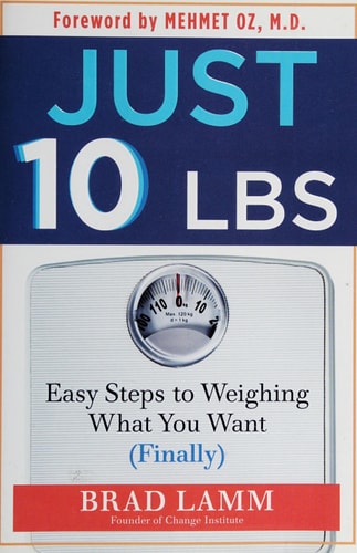 Just 10 LBS: Easy Steps to Weighing What You Want (Finally)