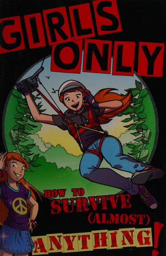 Girls Only How to Survive Almost Anything