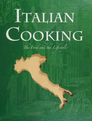 Italian Cooking: The Food and the Lifestyle