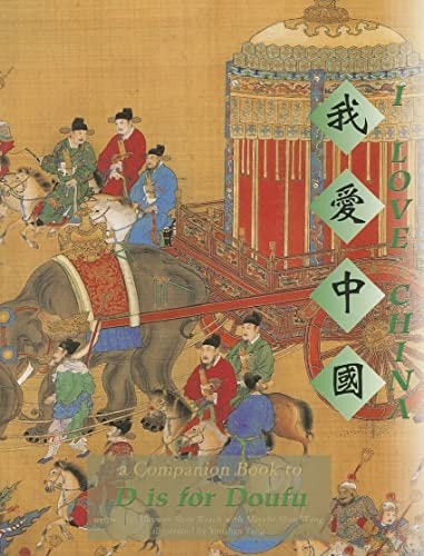 I Love China: A Companion Book to D is for Doufu