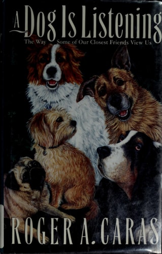 A Dog Is Listening: The Way Some of Our Closest Friends View Us