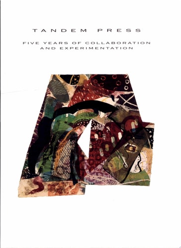 Tandem Press: Five Years of Collaboration and Experimentation (Chazen Museum of Art Catalogs)