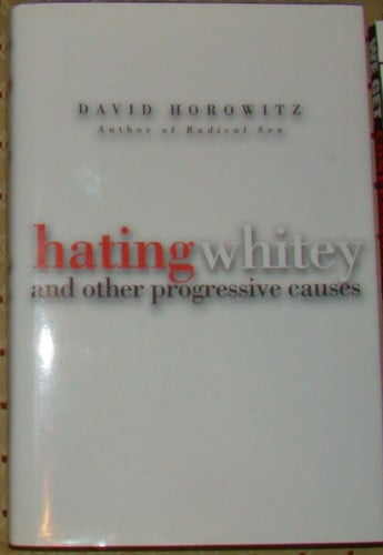 Hating Whitey: And Other Progressive Causes