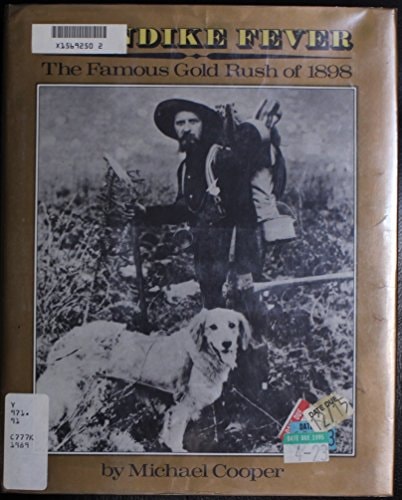 Klondike Fever: The Famous Gold Rush of 1898
