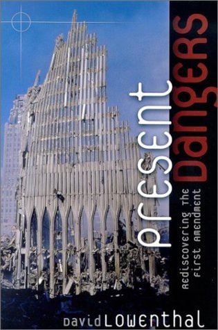Present Dangers: Rediscovering the First Amendment