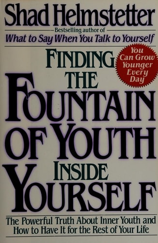 Finding Fountain of Youth Inside Yrslf: Powrfl Truth Innr Youth&ht Hav Rest Lfe