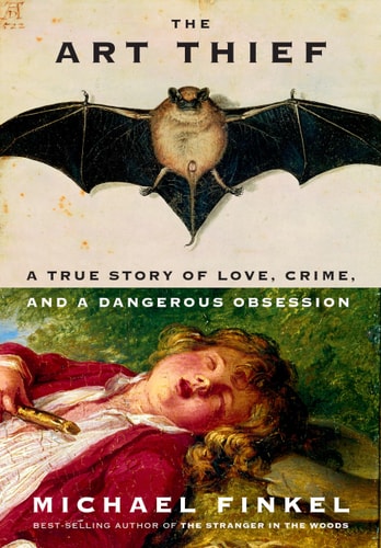 The Art Thief A True Story of Love, Crime, and a Dangerous Obsession