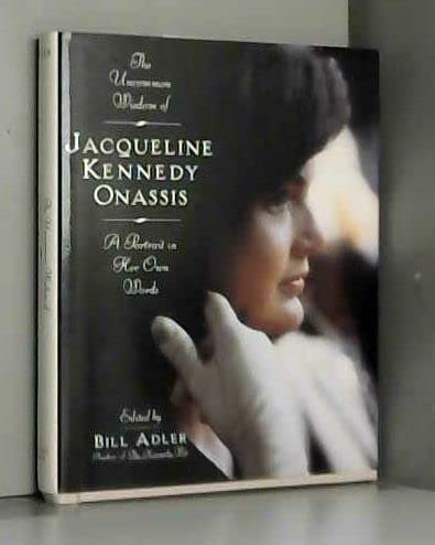 The Uncommon Wisdom Of Jacqueline Kennedy Onassis: A Portrait in Her Own Words