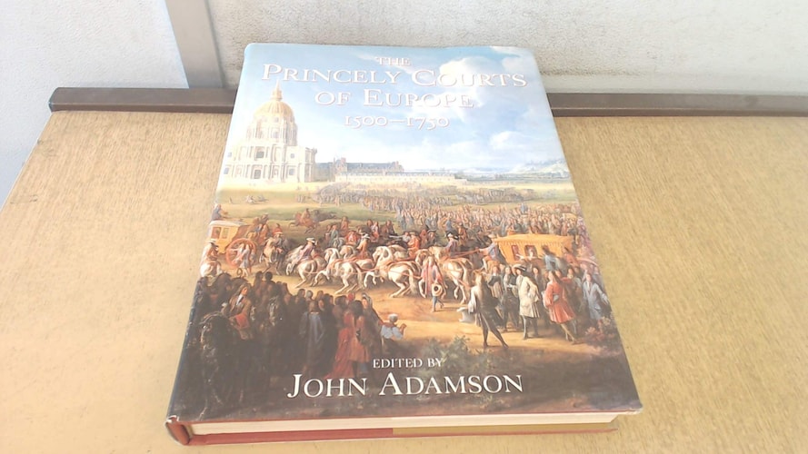 The Princely Courts of Europe 1500-1750