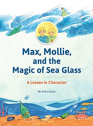 Max, Mollie, and the Magic of Sea Glass: A Lesson in Character