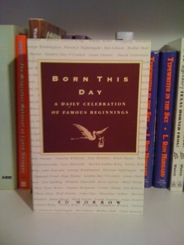 Born This Day: A Daily Celebration of Famous Beginnings