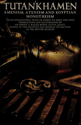 Tutankhamen: Anenesim, Atenism and Egyptian Monotheism