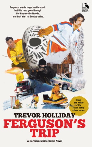 Ferguson's Trip: A Northern Maine Crime Novel (Thane Ferguson Novels)