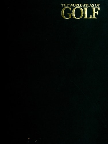 The World Atlas of Golf / Contributing Editor Pat Ward-Thomas