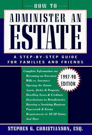 How to Administer an Estate: A Step-By-Step Guide for Families and Friends