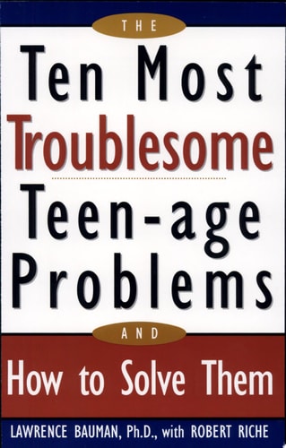 Ten Most Troublesome Teenage Problems: And How to Solve Them