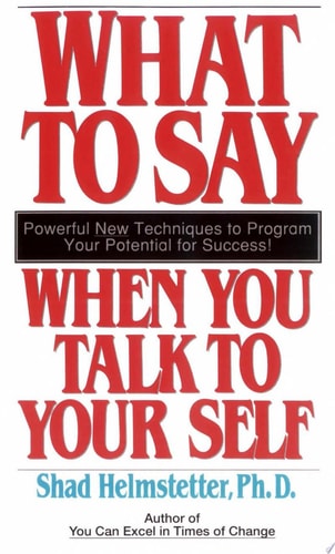 What to Say When You Talk to Your Self