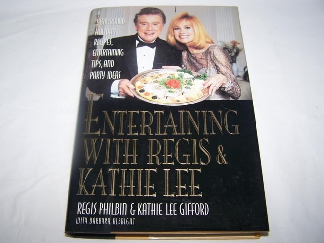 Entertaining With Regis & Kathie Lee: Year-Round Holiday Recipes, Entertaining Tips, andParty Ideas