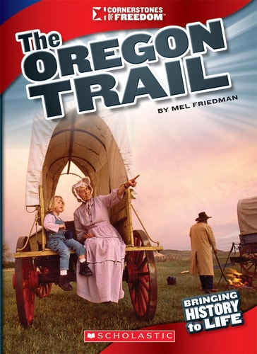 The Oregon Trail (Cornerstones of Freedom. Third Series)
