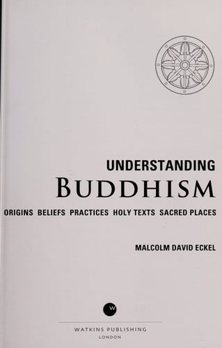 Understanding Buddhism: Origins*Beliefs*Practices*Holy Texts*Sacred Places